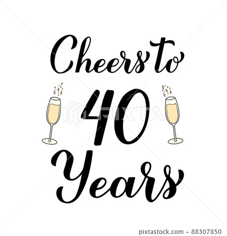 Cheers to 40 years calligraphy hand lettering... - Stock Illustration ...