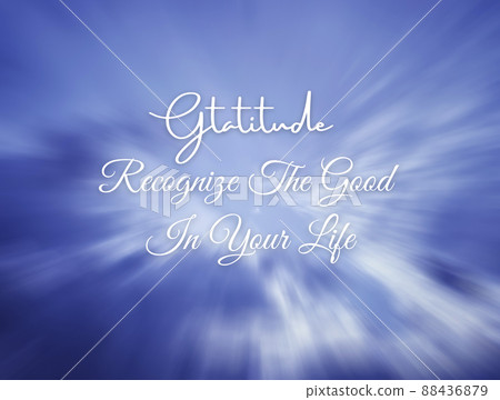 Motivational and Inspirational quote - Gratitude recognize the good in your life. With blurry sky zoom motion effect background. 88436879