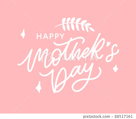 Happy Mothers Day lettering. Handmade calligraphy vector illustration. Mother's day card with flowers 88517161