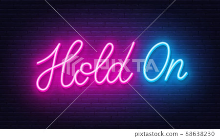 Hold On neon lettering on brick wall background. Hold On neon lettering on brick wall background. 88638230