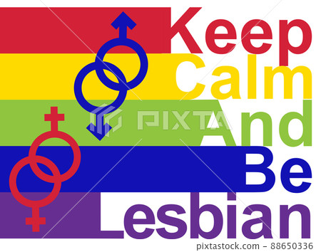 LGBT concept, motivating phrase in the colors of the rainbow. Keep calm and be a lesbian LGBT concept, motivating phrase in the colors of the rainbow. Keep calm and be a lesbian 88650336