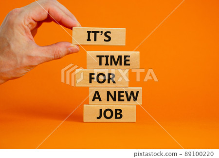 It is time for a new job symbol. Wooden blocks with words It is time for a new job. Businessman hand. Beautiful orange background, copy space. Business, time for a new job concept. It is time for a new job symbol. Wooden blocks with words It is time for a new job. Businessman hand. Beautiful orange background, copy space. Business, time for a new job concept. 89100220