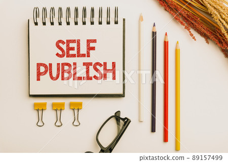 Text showing inspiration Self Publish. Business approach Published work independently and at own expense Indie Author Flashy School Office Supplies, Teaching Learning Collections, Writing Tools, Text showing inspiration Self Publish. Business approach Published work independently and at own expense Indie Author Flashy School Office Supplies, Teaching Learning Collections, Writing Tools, 89157499