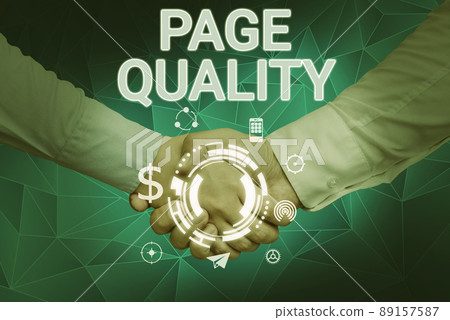 Sign displaying Page Quality. Business showcase Effectiveness of a website in terms of appearance and function Hands shaking presenting innovative plan ideas symbolizing teamwork. 89157587