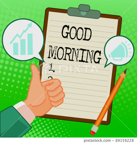 Writing displaying text Good Morning. Conceptual photo A conventional expression at meeting or parting in the morning Hands Thumbs Up Showing New Ideas. Palms Carrying Note Presenting Plans Writing displaying text Good Morning. Conceptual photo A conventional expression at meeting or parting in the morning Hands Thumbs Up Showing New Ideas. Palms Carrying Note Presenting Plans 89158228