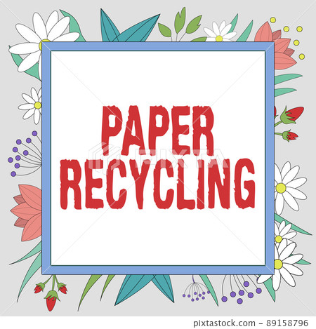 Conceptual display Paper Recycling. Business approach Using the waste papers in a new way by recycling them Frame decorated with colorful flowers and foliage arranged harmoniously. 89158796