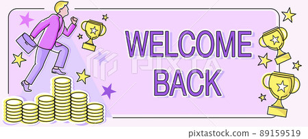 Sign displaying Welcome Back. Internet Concept Warm Greetings Arrived Repeat Gladly Accepted Pleased Man climbing upwards money representing project success achieving goals. 89159519
