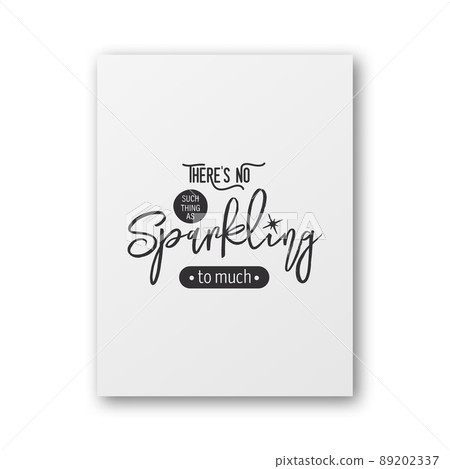 There s No Such Thing As Sparkling. Vector Typographic Quote on White Paper Poster or Card. Gemstone, Diamond, Sparkle, Jewerly Concept. Motivational Inspirational Poster, Typography, Lettering There s No Such Thing As Sparkling. Vector Typographic Quote on White Paper Poster or Card. Gemstone, Diamond, Sparkle, Jewerly Concept. Motivational Inspirational Poster, Typography, Lettering 89202337