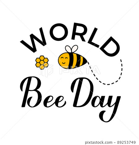World Bee Day calligraphy hand lettering with cute cartoon bee and honeycomb isolated on white. Easy to edit vector template for banner, poster, flyer, sticker, postcard, t-shirt, etc World Bee Day calligraphy hand lettering with cute cartoon bee and honeycomb isolated on white. Easy to edit vector template for banner, poster, flyer, sticker, postcard, t-shirt, etc 89253749
