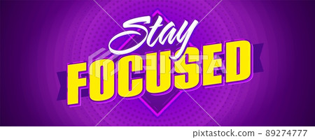 Stay focused vibrant banner design template. Goal achievement positive motivation. Inspiration poster with quote message of concentration on success vector illustration Stay focused vibrant banner design template. Goal achievement positive motivation. Inspiration poster with quote message of concentration on success vector illustration 89274777