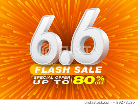 6.6 Flash Sale Shopping Poster or banner template with Number 6.6 3D text on orange background. Campaign Flash Sales Special Offer Up To 80%. Design for Ads, social media, Shopping online. 89278150