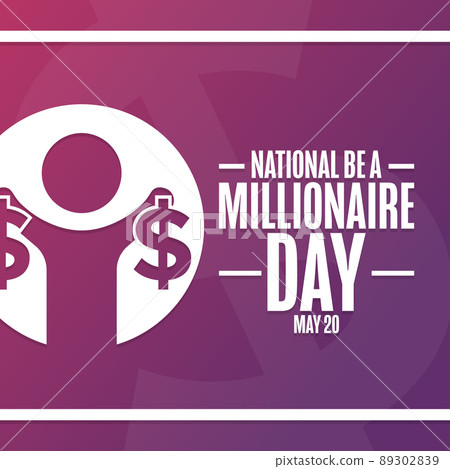 National Be a Millionaire Day. May 20. Holiday concept. Template for background, banner, card National Be a Millionaire Day. May 20. Holiday concept. Template for background, banner, card 89302839