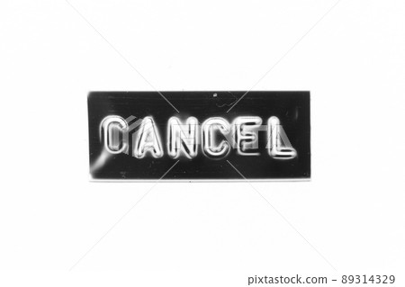 Black color banner that have embossed letter with word cancel on white paper background Black color banner that have embossed letter with word cancel on white paper background 89314329