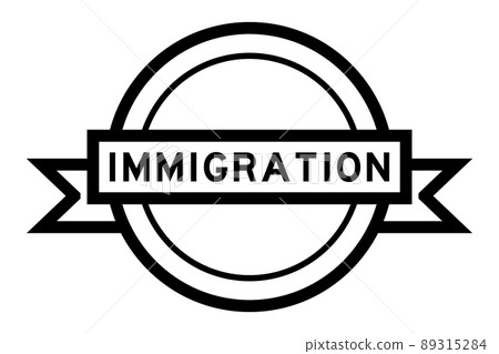 Vintage black color round label banner with word immigration on white background Vintage black color round label banner with word immigration on white background 89315284