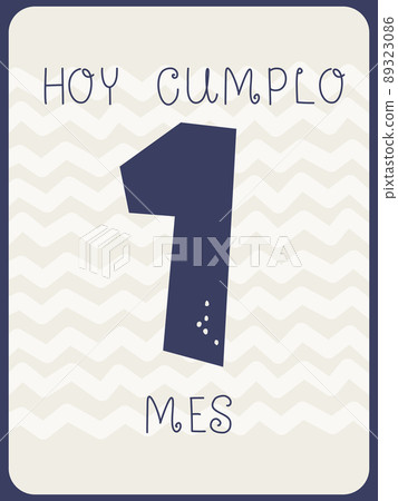 Greeting card for a baby's birthday in Spanish. Today I am 1 month old. Vector illustration in monochrome pastel colors. Greeting card for a baby's birthday in Spanish. Today I am 1 month old. Vector illustration in monochrome pastel colors. 89323086