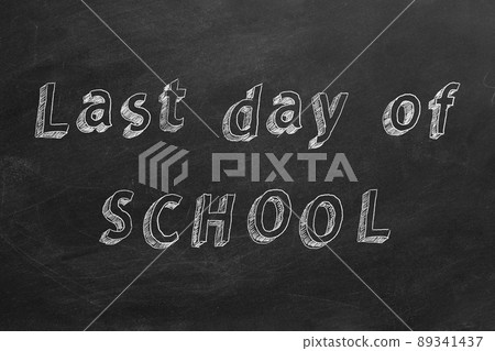 Last day of SCHOOL 89341437