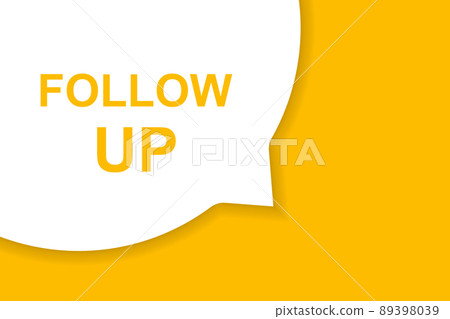 Follow up speech bubble banner vector with copy space for business, marketing, flyers, banners, presentations and posters. illustration Follow up speech bubble banner vector with copy space for business, marketing, flyers, banners, presentations and posters. illustration 89398039