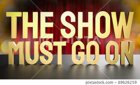 show must go on gold text on stage for entertainment or present concept 3d rendering. 89626259