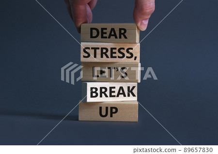 Stress break up symbol. Concept words Dear stress let is break up on wooden blocks. Businessman hand. Beautiful grey table grey background. Business motivational stress break up concept. Copy space. Stress break up symbol. Concept words Dear stress let is break up on wooden blocks. Businessman hand. Beautiful grey table grey background. Business motivational stress break up concept. Copy space. 89657830