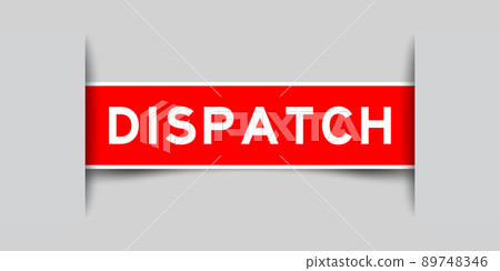 Inserted red color label sticker with word dispatched on gray background Inserted red color label sticker with word dispatched on gray background 89748346