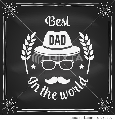 Best dad in the world. Happy Father's Day badge, logo design on chalkboard. Vector illustration. Vintage style Father's Day Designs with hipster hat and ties. 89752709