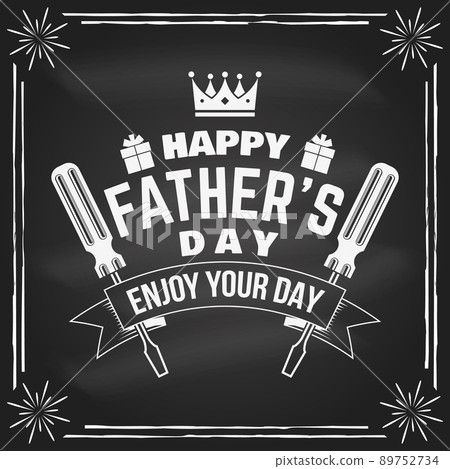 Happy Father's Day. Enjoy your day badge, logo design on chalkboard. Vector illustration. Vintage style Father's Day Designs with crown, gift, screwdriver. 89752734