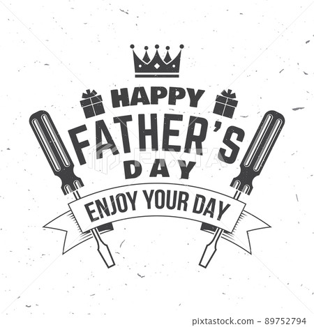 Happy Father's Day. Enjoy your day badge, logo design. Vector illustration. Vintage style Father's Day Designs with crown, gift, screwdriver. 89752794