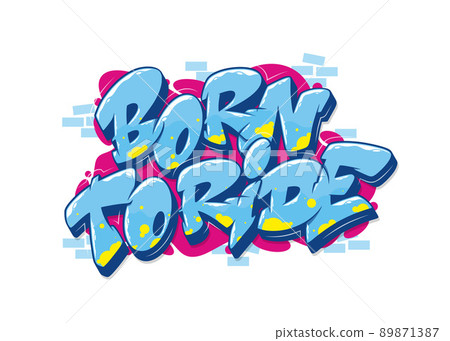 Born to ride font in graffiti style. Vector illustration. 89871387