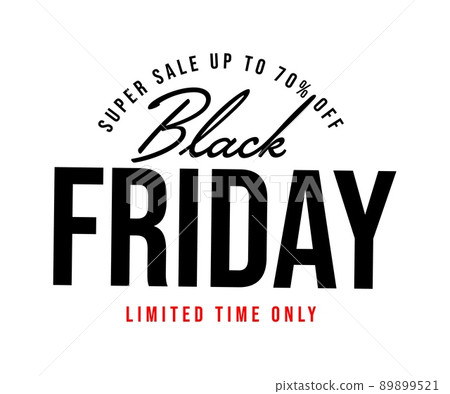 Black Friday super sale up to 70 percent off limited time. Banner, poster or sticker design with lettering text inscription illustration isolated on white background Black Friday super sale up to 70 percent off limited time. Banner, poster or sticker design with lettering text inscription illustration isolated on white background 89899521