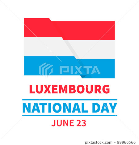 Luxembourg National Day typography poster with flag. Luxembourgish holiday celebration on June 23. Vector template for banner, flyer, greeting card, etc Luxembourg National Day typography poster with flag. Luxembourgish holiday celebration on June 23. Vector template for banner, flyer, greeting card, etc 89966566