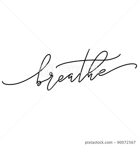 Breathe hand drawn calligraphic inspirational text. Lettering for print and home decor. 90072567