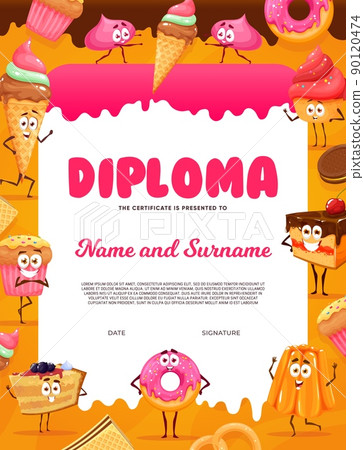 Kids diploma cartoon sweets, bakery and desserts characters. Vector education school or kindergarten certificate with donut, ice cream, cookie, muffin or cake, meringue and waffle award frame 90120474