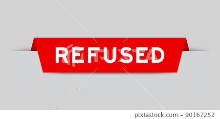 Red color inserted label with word refused on gray background 90167252