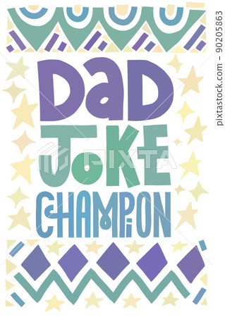 Funny Fathers Day card. Dad joke champion. Multicolor lettering with abstract shape decoration. Vertical layout. 90205863