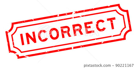 Grunge red incorrect word rubber seal stamp on white background 90221167
