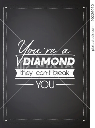 You are a Diamond They Can not Treak You. Vector Typographic Quote Poster on Black Board. Gemstone, Diamond, Sparkle, Jewerly Concept. Motivational Inspirational Poster, Typography, Lettering 90226030