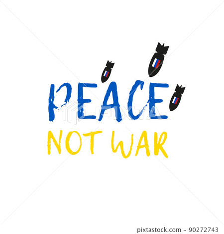 Peace Not War. Stop War in Ukraine. Vector Illustration. Peace Not War. Stop War in Ukraine. Vector Illustration. 90272743