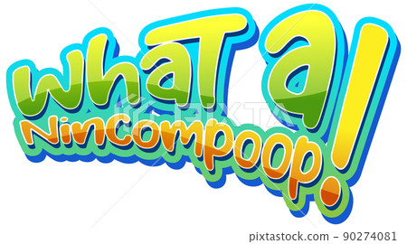 What a nincompoop text word 90274081