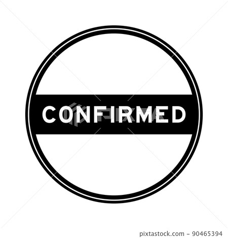 Black color round seal sticker in word confirmed on white background 90465394
