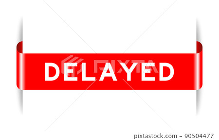 Red color inserted label banner with word delayed on white background Red color inserted label banner with word delayed on white background 90504477