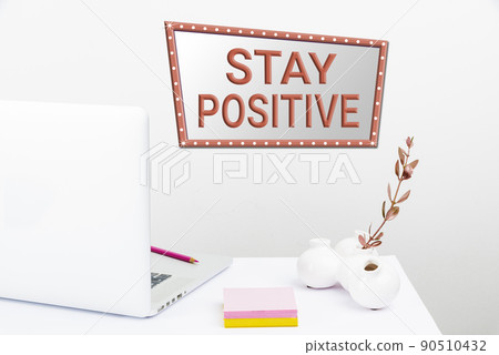 Conceptual caption Stay Positive. Business approach Engage in Uplifting Thoughts Be Optimistic and Real Tidy Workspace Setup, Writing Desk Tools Equipment, Smart Office 90510432
