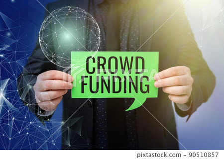 Sign displaying Crowd Funding. Word for Fundraising Kickstarter Startup Pledge Platform Donations Businessman in suit holding paper represents global innovative thinking. 90510857
