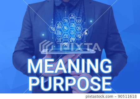 Text caption presenting Meaning Purpose. Business concept The reason for which something is done or created and exists Man holding Screen Of Mobile Phone Showing The Futuristic Technology. 90511618