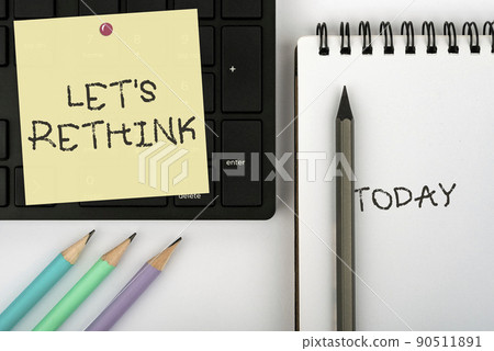 Handwriting text Let S Rethink. Business overview an Afterthought To Remember Reconsider Reevaluate Computer Keyboard And Symbol.Information Medium For Communication. 90511891