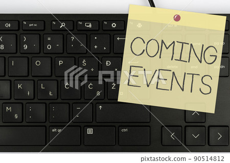 Sign displaying Coming Events. Business approach Happening soon Forthcoming Planned meet Upcoming In the Future Computer Keyboard And Symbol.Information Medium For Communication. 90514812