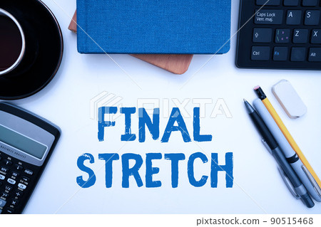 Conceptual caption Final Stretch. Business overview Last Leg Concluding Round Ultimate Stage Finale Year ender Office Supplies Over Desk With Keyboard And Glasses And Coffee Cup For Working Conceptual caption Final Stretch. Business overview Last Leg Concluding Round Ultimate Stage Finale Year ender Office Supplies Over Desk With Keyboard And Glasses And Coffee Cup For Working 90515468