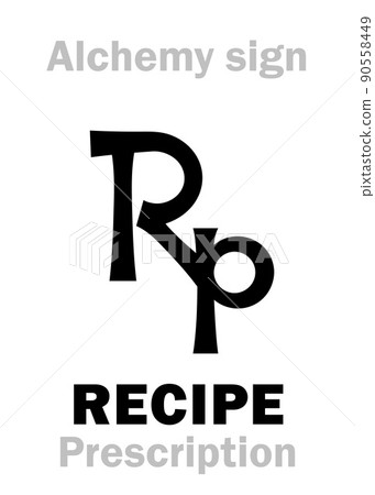 Alchemy Alphabet: RECIPE (Receptum < Recipere "Take thou"), prescription -- Alchymical method of preparation ("Formula alchymica"), also: Apothecary formula, pharmaceutical receipt, medical prescript. Alchemy Alphabet: RECIPE (Receptum < Recipere "Take thou"), prescription -- Alchymical method of preparation ("Formula alchymica"), also: Apothecary formula, pharmaceutical receipt, medical prescript. 90558449