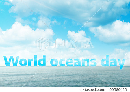 Blue sea and sky with clouds, with the text world ocean day. Concept of world ocean day and conservation of the environment. Copy space 90580423