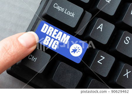 Sign displaying Dream Big. Business idea To think of something high value that you want to achieve -48997 90629462