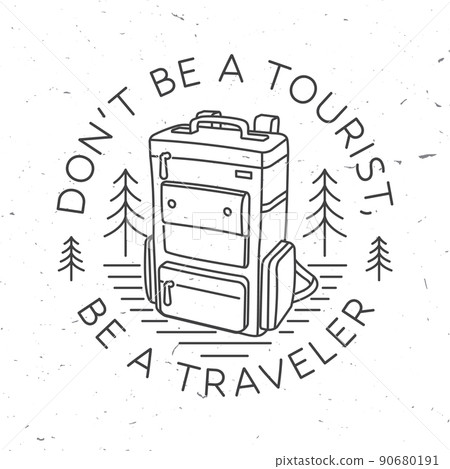 Don t be a tourist, be a traveler. Outdoor adventure. Vector. Concept for shirt or logo, print, stamp or tee. Vintage line art design with retro backpack and forest. Camping quote. 90680191
